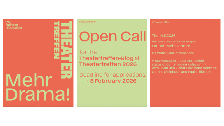 Grafische Ankündigung der Berliner Festspiele für das Theatertreffen 2026. Beworben wird ein „Open Call“ für den Theatertreffen-Blog (Deadline: 08.02.2026) sowie die Veranstaltung „Mehr Drama! On Writing and Performance“ am 14.05.2026 mit Sivan Ben Yishai, Ferdinand Schmalz, Gerhild Steinbuch und Paula Thielecke. Das Design nutzt kontrastreiche Flächen in Korallenrot und Hellgrün mit serifenloser Typografie.